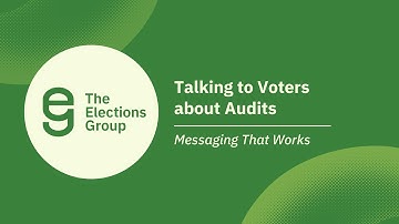 Talking to Voter about Audits: Messaging That Works