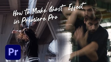 Adobe Premiere Pro Tutorials | How to Make Ghost Effect in Premiere Pro