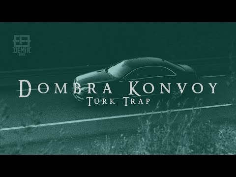 Dombra Konvoy ( Türk TRAP REMIX Efe Demir ) Original Mix