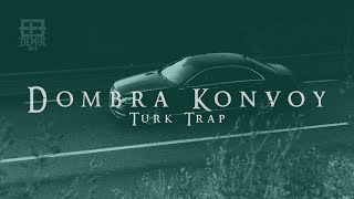 Dombra Konvoy ( Türk TRAP REMIX Efe Demir ) Original Mix Resimi