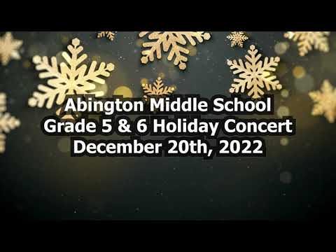 Abington Middle School - Grades 5 & 6 Holiday Concert; December 20, 2022 2022