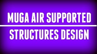 MUGA Air Supported Structures Design