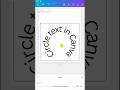How to make circle text in Canva mobile #canvatutorial #canva #shorts