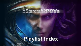 SC2 WoL &amp; HotS - SC2POVs Playlist Index | Up-to-date list: https://liquipedia.net/starcraft2/SC2POVs