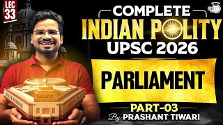 Parliament - Part 3 |  Lec 33 | Compete Indian Polity for UPSC 2026 | StudyIQ IAS