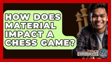 How Does Material Impact A Chess Game? - The Board Game Xpert