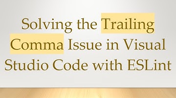 Solving the Trailing Comma Issue in Visual Studio Code with ESLint