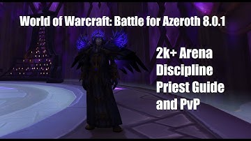 WoW: BFA 8.0.1 2k+ Arena Disc Priest Guide and PvP