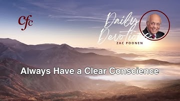 October 18 | Daily Devotion | Always Have a Clear Conscience | Zac Poonen