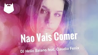 MUZIS.COM | DJ Helio Baiano feat. Claudio Fenix - Nao Vais Comer