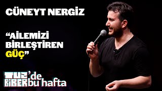 “Ailemizi Birleştiren Güç” - Cüneyt Nergiz | TuzBiber’de Bu Hafta Resimi