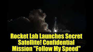 Rocket Lab Launches Secret Satellite! Confidential Mission "Follow My Speed"