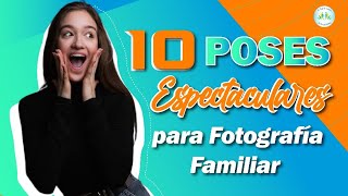 10 POSES espectaculares para FOTOS familiares
