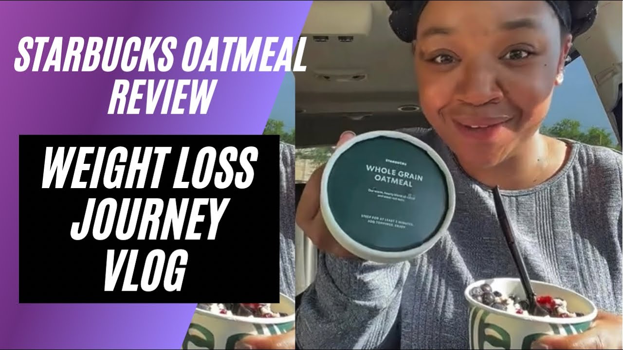 starbucks Oatmeal Review Fibroids & Weight Loss Journey Vlog YouTube