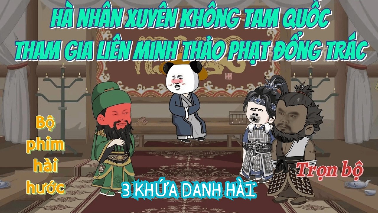 [Trọn Bộ] Hà Nhân Xuyên Không Tam Quốc, Tham Gia Liên Minh Thảo Phạt Đổng Trác | Dương Dương Vietsub