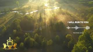 Famous Victor Ivyic-i will run to you  Wealth