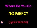 No Mercy - Where Do You Go (Lyrics version)