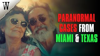 Shocking PARANORMAL CASES from Miami & Texas