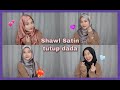 Shawl tutorial tutup dada (labuh adjustable) 6 Styles | Guna 1 peniti je