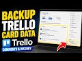 How to backup Trello card comments and activity history - Detailed Guide