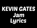 Kevin gates  jam feat trey songz ty dolla ign  jamie foxx lyrics