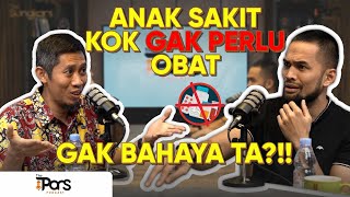 LOHH ANAK SAKIT GAK PERLU OBAT ??! INI PENJELASAN DOKTER APIN