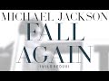 Michael Jackson Fall Again Wild Redux Ft Kenny G mp3