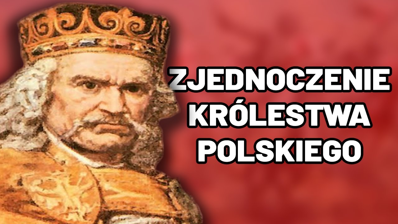 Zjednoczenie Królestwa Polskiego - Historia, Matura, Egzamin, Kartkówka