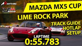 MAZDA MX5 CUP - LIME ROCK PARK | 55.783 | SETUP + TRACK GUIDE +  HOTLAP | LFM ASSETTO CORSA