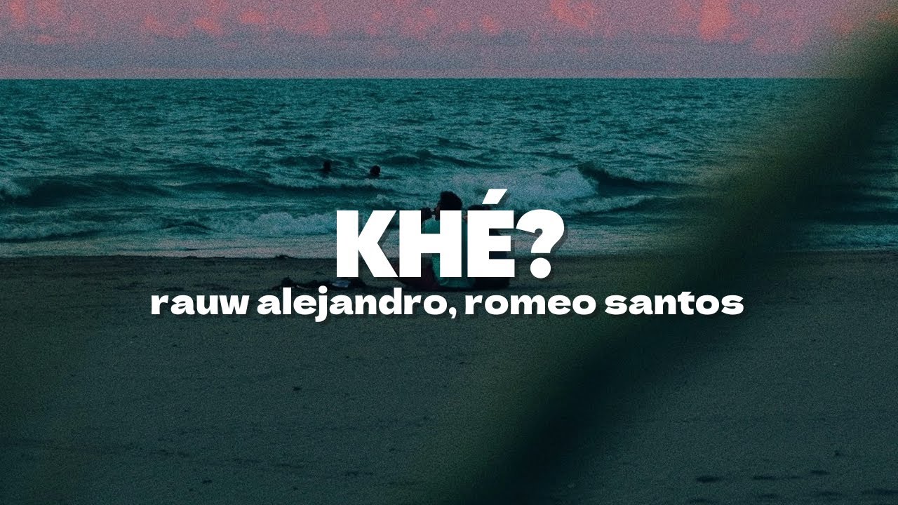 Rauw Alejandro Ft. Romeo Santos - Khé? | Letra - YouTube