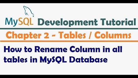 How to Rename Column in all tables in MySQL Database - MySQL Developer Tutorial
