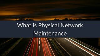 Ask An Instructor  - What is Physical Network Maintenance