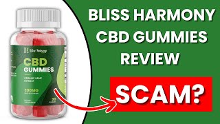Bliss Harmony CBD Gummies Review - Legit or Scam?