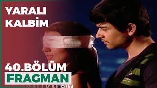 Yaralı Kalbim 40. Bölüm Fragmanı - 16 Mart Salı