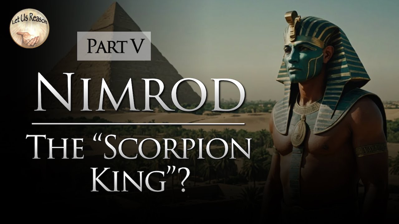 Was Nimrod the Egyptian "Scorpion King"? | Part 5 #nimrod #scorpionking