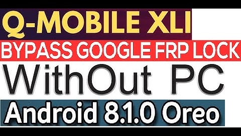 Qmobile XLi  8.1.0 google account bypass WiTHOUT PC 8-12-2019