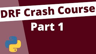 Overview and Set Up: Django Rest Framework Crash Course Beginners Tutorial