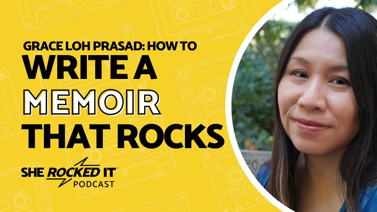 Grace Loh Prasad: How to Write a Memoir That Rocks
