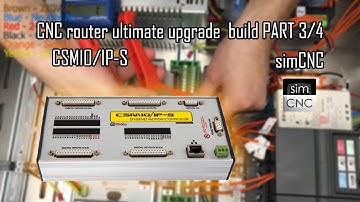 CNC router ultimate upgrade build (CSMIO/IP-S)&(simCNC) PART 3/4