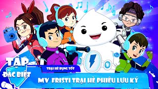 FRISTI | Trại Hè Phiêu Lưu Kí | Tập Đặc Biệt | MV Fristi Trại Hè Phiêu Lưu Ký