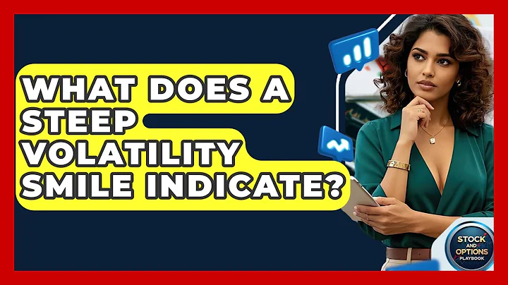 What Does A Steep Volatility Smile Indicate? - Stock and Options Playbook