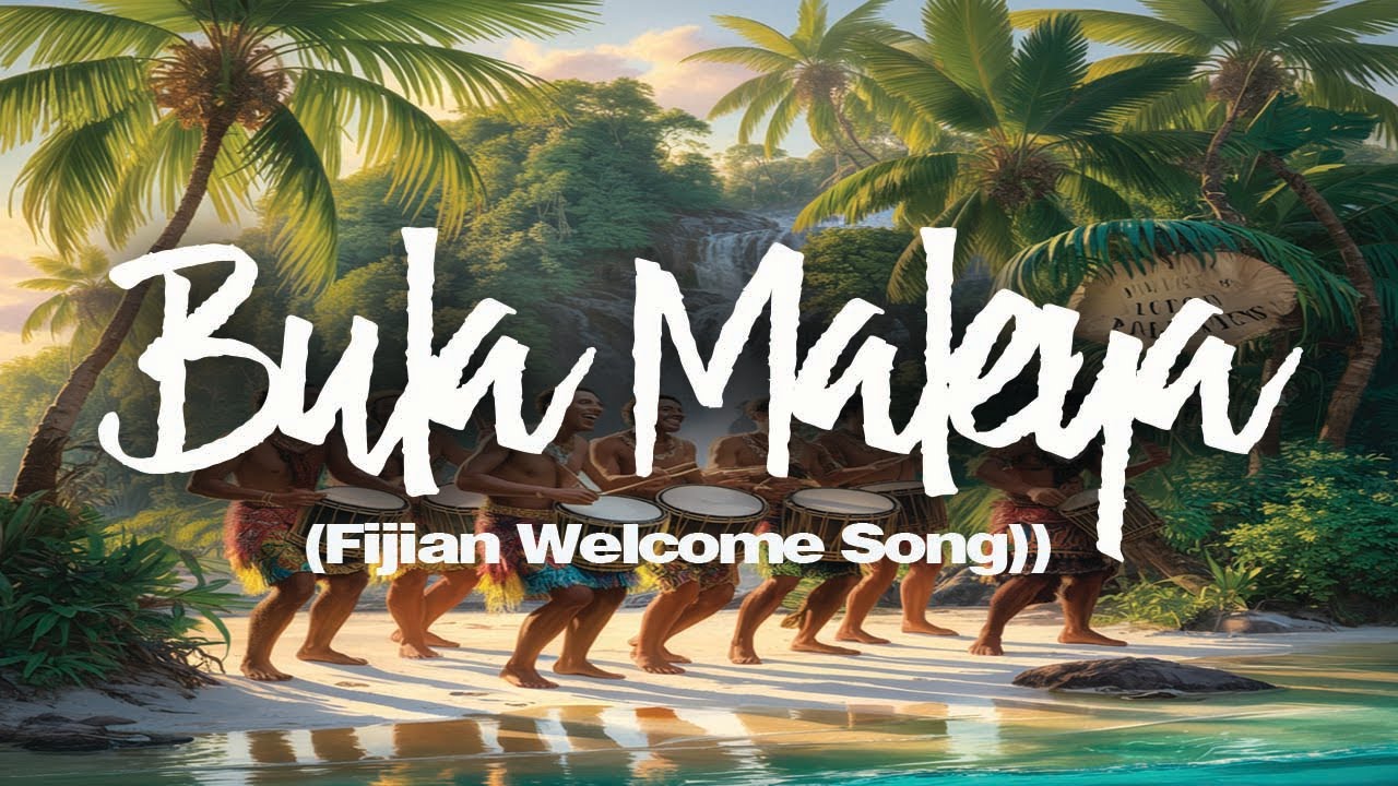 BULA MALEYA (Fijian Welcome Song)