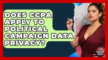 Does CCPA Apply To Political Campaign Data Privacy? - Your Campaign Coach