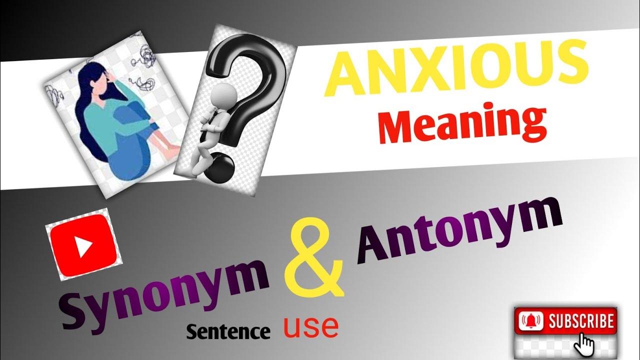 meaning of ANXIOUS 👍