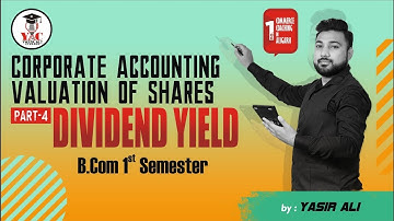B.Com Semester 1 Chapter 01 Valuation of Shares part- 4 Yield method by Yasir Ali Sir