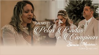 Video thumbnail of "Pelos Prados e Campinas - Salmo 22 - Por Simone Medeiros #músicaparacasamento"