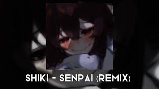 Shiki - Senpai (Remix) - Sped Up