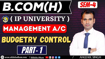 ip university/management account class for bcom / budgetry control / part 1 / b.com/ by anuj sir