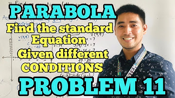 Parabola | Problem 11 | FIND THE EQUATION OF THE PARABOLA GIVEN DIFFERENT CONDITIONS |Judd Hernandez