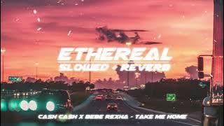 cash cash x bebe rexha - take me home (slowed   reverb)